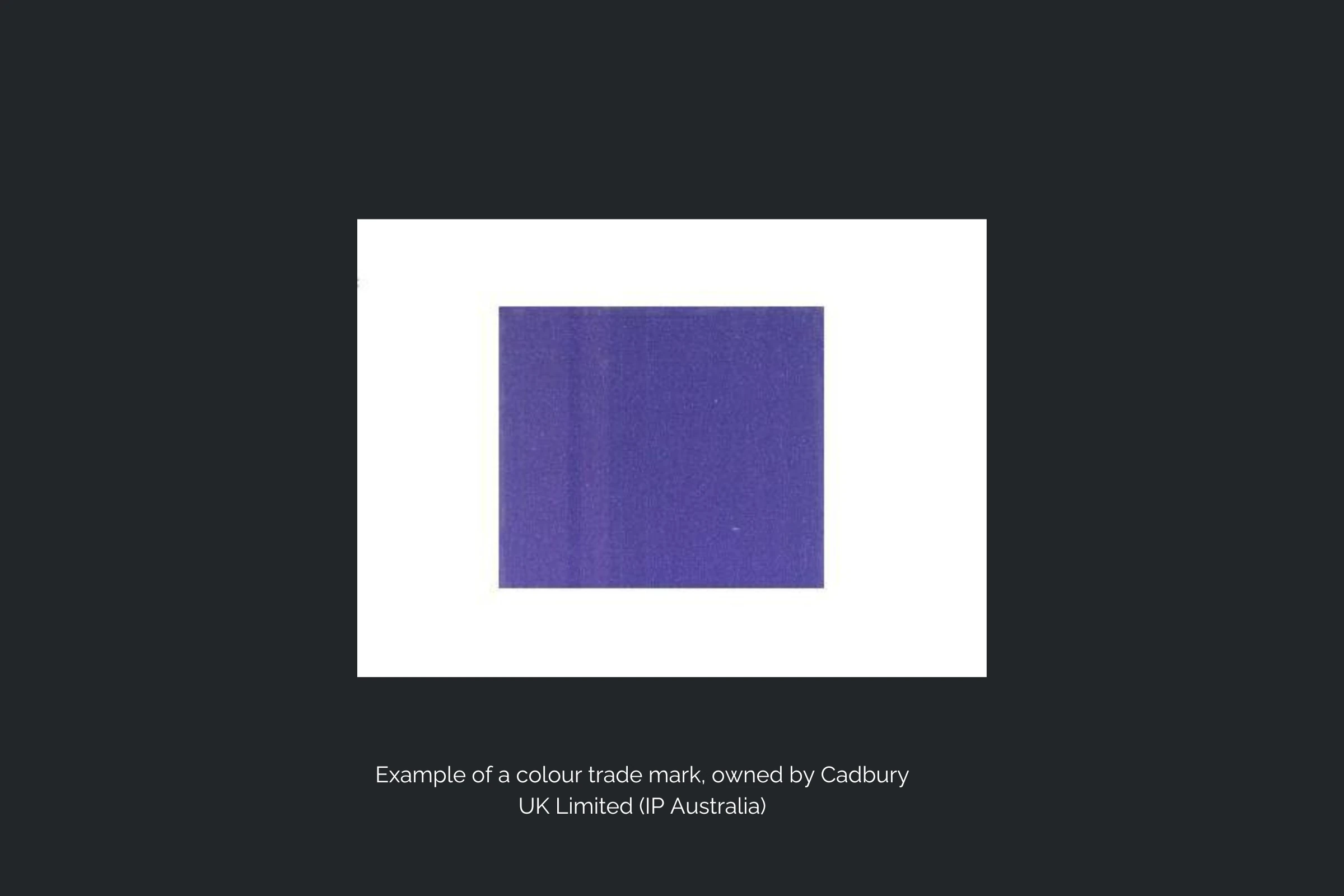 Example of a colour trade mark, owned by Cadbury UK Limited (IP Australia)